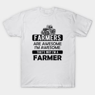 Farmer - Farmer are awesome I'm awesome T-Shirt
